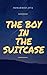 THE BOY IN THE SUITCASE