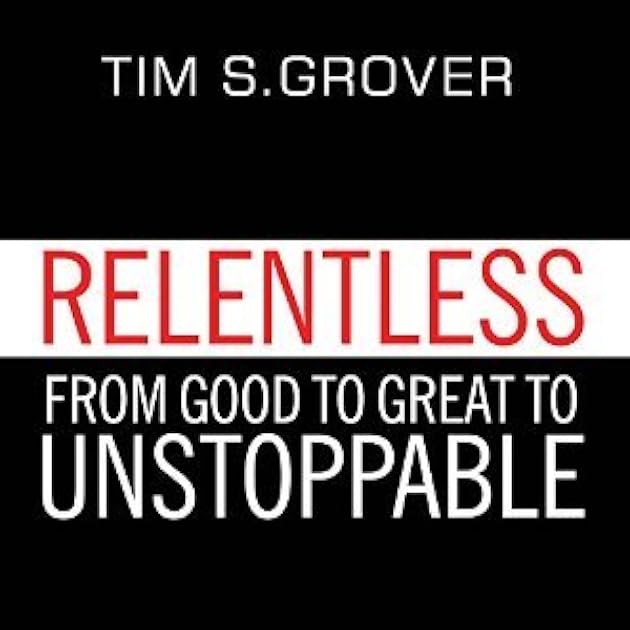 Relentless: From Good to Great to Unstoppable