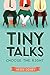 Tiny Talks