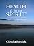 Health is in the Spirit by Claudia Burdick