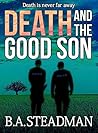 Death and the Good Son by B.A. Steadman