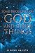 Some Thoughts on God and Other Things