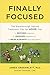Finally Focused by James M. Greenblatt