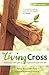 The Living Cross: Exploring God's gift of forgiveness and new life