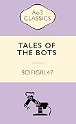 Tales of the Bots