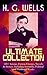 H. G. WELLS Ultimate Collection: 120+ Science Fiction Classics, Novels & Stories; Including Scientific, Political and Historical Works: Time, Aliens & Politics
