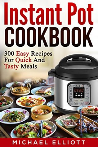 Instant Pot Cookbook: 589 Quick and Easy Recipes for All Occasions (Kindle Edition)