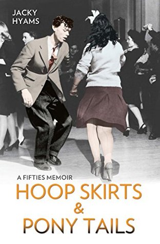 Hoop Skirts and Ponytails - A Fifties Memoir: A True Story of Growing Up in the 50s (Kindle Edition)