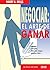 Negociar: el arte de ganar (Spanish Edition)