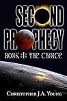 Second Prophecy: Book 1: The Choice Second Prophecy: Book 1: The Choice