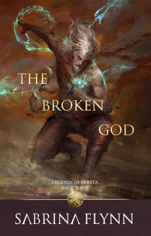 The Broken God (Legends of Fyrsta #3)