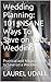 Wedding Planning: 101 INSANE Ways To Save on Your Wedding: Practical and Magical Ways to Save on a Wedding