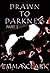 Drawn to Darkness (Darkness Series, #1)