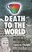 Death to the World