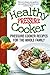 Healthy Pressure Cooker: Pressure Cooker Recipes for the Whole Family