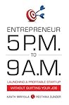 Entrepreneur 5 pm to 9 am - Launching a Profitable Startup wi... by Kanth Miriyala