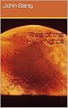 Rise of the Hellknights (Hellknight Multiverse Book 1) Rise of the Hellknights (Hellknight Multiverse Book 1)
