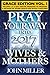 Pray Your Way Into 2017 for Wives & Mothers (Grace Edition) Volume 1 (Pray Your Way Grace Edition)