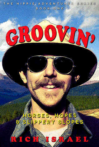 Groovin’: Horses, Hopes, and Slippery Slopes (Hippie Adventurer, #1)
