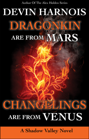 Dragonkin Are from Mars, Changelings Are from Venus (Shadow Valley, #5)