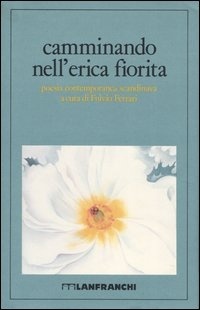 Camminando nell'erica fiorita. Poesia contemporanea scandinava