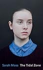 The Tidal Zone by Sarah Moss The Tidal Zone