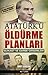 Atatürk'ü Öldürme Planları - Suikast ve Darbe Girişimleri by Ümit Doğan