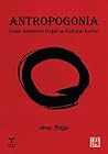 Antropogonia - İnsan Zekasının Doğal ve Kültürel Evrimi