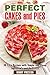 Perfect Cakes and Pies: 30 Easy Recipes with Simple and Cheap Ingredients and No Stress (Soups & stews)
