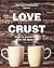 LOVE CRUST: There is always more then the dejection.