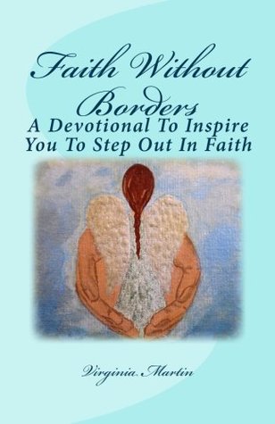 Faith Without Borders: A Devotional to Inspire You to Step Out in Faith (Without Borders Inspirational Series #1)