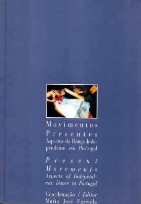 Movimentos Presentes. Aspectos da dança independente em Portugal