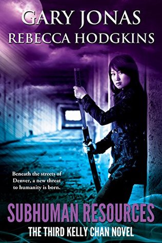 Subhuman Resources (Kelly Chan, #3)