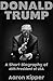 Donald Trump:The Short Biography of 45th President of USA
