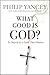 What Good Is God? by Philip Yancey