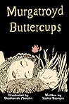 Murgatroyd Buttercups by Shoshanah Lee Marohn