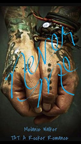 Never Me (TAT: A Rocker Romance, #4)