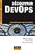 Découvrir DevOps : L'essentiel pour tous les métiers (Etude, développement et intégration)