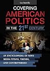 Covering American Politics in the 21st Century by Lee Banville Covering American Politics in the 21st Century by Lee Banville