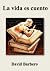 La vida es cuento by David Barbero