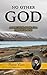 No Other God: A Practical Look at a Personal God