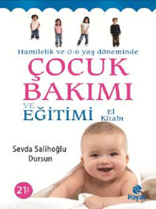 Hamilelik ve 0-6 Yaş Döneminde Çocuk Bakımı ve Eğitimi El Kitabı
