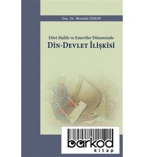 Dört Halife ve Emeviler Döneminde Din-Devlet İlişkisi