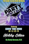 Party With A Plan - Holiday Edition: A Guide to Low Risk Drinking