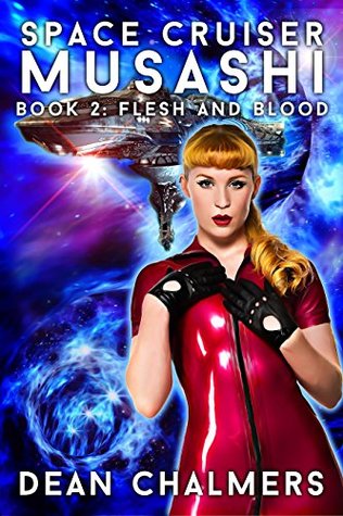 Space Cruiser Musashi Book 2 Flesh And Blood By Dean Chalmers