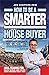 How To Be A Smarter House B...