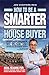 How To Be A Smarter House Buyer
