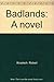 Badlands: A novel