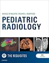 Pediatric Radiology: The Requisites E-Book (Requisites in Radiology) Pediatric Radiology: The Requisites E-Book (Requisites in Radiology)