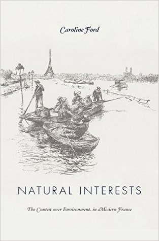 Natural Interests: The Contest over Environment in Modern France (Hardcover)
